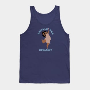 Exhale the bullshit Tank Top